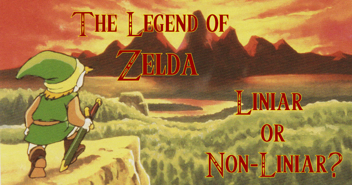 Re-Post: The Legend of Zelda: Non-linear Or Not?